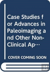 Case Studies For Advances In Paleoimaging And Other Non-Clinical Applications