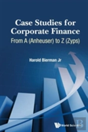 Case Studies For Corporate Finance: From A (Anheuser) To Z (Zyps) (In 2 Volumes)