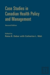 Case Studies In Canadian Health Policy And Management, Second Edition