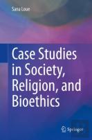 Case Studies In Society, Religion, And Bioethics