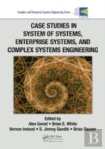 Case Studies In System Of Systems, Enterprise Systems, And Complex Systems Engineering