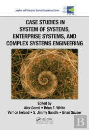 Case Studies In System Of Systems, Enterprise Systems, And Complex Systems Engineering