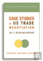 Case Studies In Us Trade Negotiation Â€“ Resolving Disputes