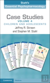 Case Studies: Stahl'S Essential Psychopharmacology: Volume 4
