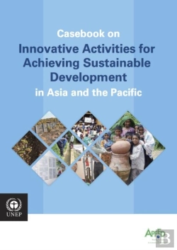 Bertrand.pt - Casebook On Innovative Activities For Achieving Sustainable Development In Asia And The Pacific