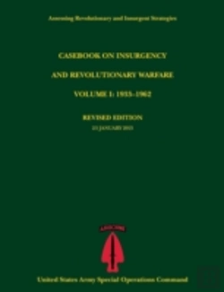 Bertrand.pt - Casebook On Insurgency And Revolutionary Warfare, Volume I: 1933-1962 (Assessing Revolutionary And Insurgent Strategies Series)