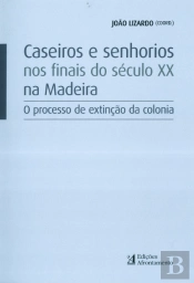 Caseiros e Senhorios nos Finais do Século XX na Madeira