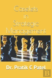 Caselets In Strategic Management