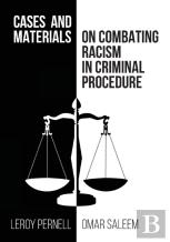 Cases And Materials On Combatting Racism In Criminal Procedure