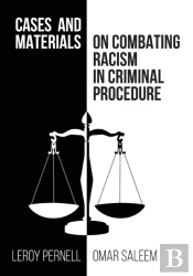Cases And Materials On Combatting Racism In Criminal Procedure