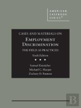 Cases And Materials On Employment Discrimination, The Field As Practiced