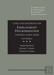 Cases And Materials On Employment Discrimination, The Field As Practiced