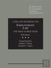 Cases And Materials On Employment Law, The Field As Practiced