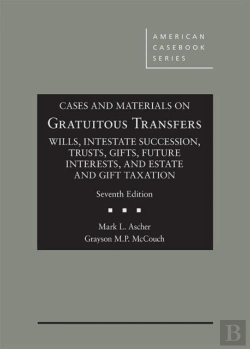 Bertrand.pt - Cases And Materials On Gratuitous Transfers, Wills, Intestate Succession, Trusts, Gifts, Future Interests, And Estate And Gift Taxation