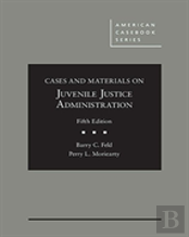 Cases And Materials On Juvenile Justice Administration