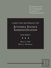 Cases And Materials On Juvenile Justice Administration