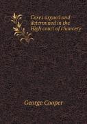 Cases Argued And Determined In The High Court Of Chancery