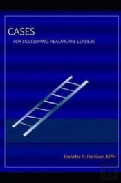 Cases For Developing Healthcare Leaders
