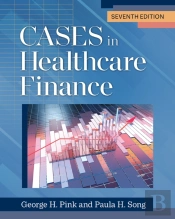 Cases In Healthcare Finance, Seventh Edition