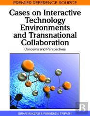 Cases On Interactive Technology Environments And Transnational Collaboration