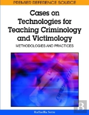 Cases On Technologies For Teaching Criminology And Victimology