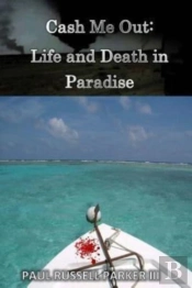 Cash Me Out:  Life And Death In Paradise