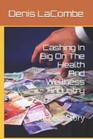 Cashing In Big On The Health And Wellness Industry