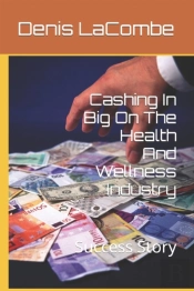 Cashing In Big On The Health And Wellness Industry