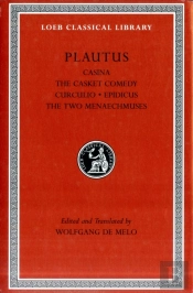 Casina. The Casket Comedy. Curculio. Epidicus. The Two Menaechmuses