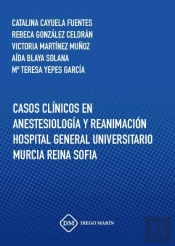 Casos Clinicos En Anestesiologia Y Reanimacion Hospital General Universitario Murcia Reina Sofia