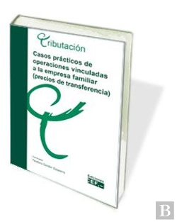 Bertrand.pt - Casos Practicos De Operaciones Vinculadas A La Empresa Familiar (Precios De Transferencia)