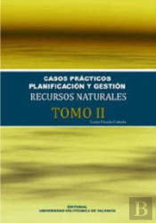 Casos Prácticos. Planificación Y Gestión De Recursos Naturales (Tomo Ii)
