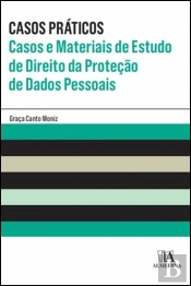 Casos Práticos - Casos e Materiais de Estudo de Direito da Proteção de Dados Pessoais