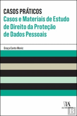 Bertrand.pt - Casos Práticos - Casos e Materiais de Estudo de Direito da Proteção de Dados Pessoais