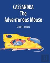 Cassandra The Adventurous Mouse