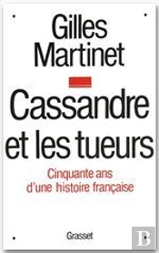 Cassandre Et Les Tueurs ; 50 Ans D'Histoire Francaise