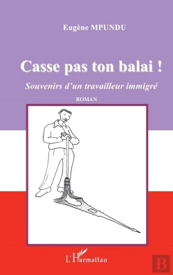 Bertrand.pt - Casse Pas Ton Balai ; Souvenirs D'Un Travailleur Immigré
