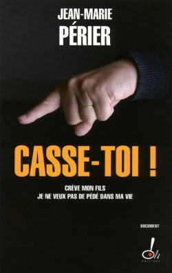 Bertrand.pt - Casse-Toi ! ; Crève Mon Fils Je Ne Veux Pas De Pédé Dans Ma Vie