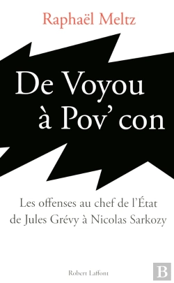 Bertrand.pt - Casse-Toi Pov' Président ; Histoire Des Offenses Au Chef De L'Etat De Jules Grévy