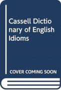 Cassell Dictionary Of English Idioms