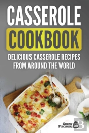 Casserole Cookbook: Delicious Casserole