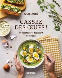Bertrand.pt - Cassez Des Oeufs ! 70 Recettes Qui Dépassent L'Omelette