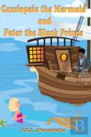 Cassiopeia The Mermaid And Peter The Black Prince