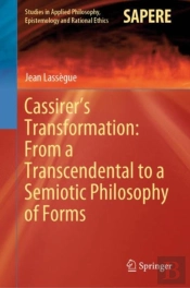 Cassirerâ€™S Transformation: From A Transcendental To A Semiotic Philosophy Of Forms