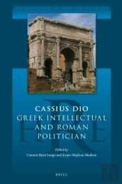 Cassius Dio: Greek Intellectual And Roman Politician