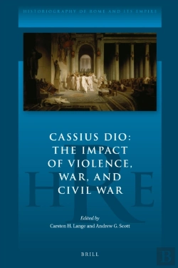 Bertrand.pt - Cassius Dio: The Impact Of Violence, War, And Civil War