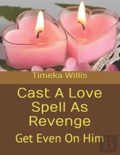 Cast A Love Spell As Revenge