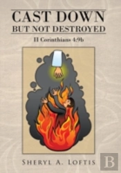 Cast Down But Not Destroyed