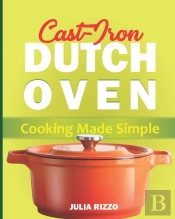 Cast Iron Dutch Oven Cooking Made Simple