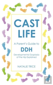 Cast Life: A Parent'S Guide To Ddh
